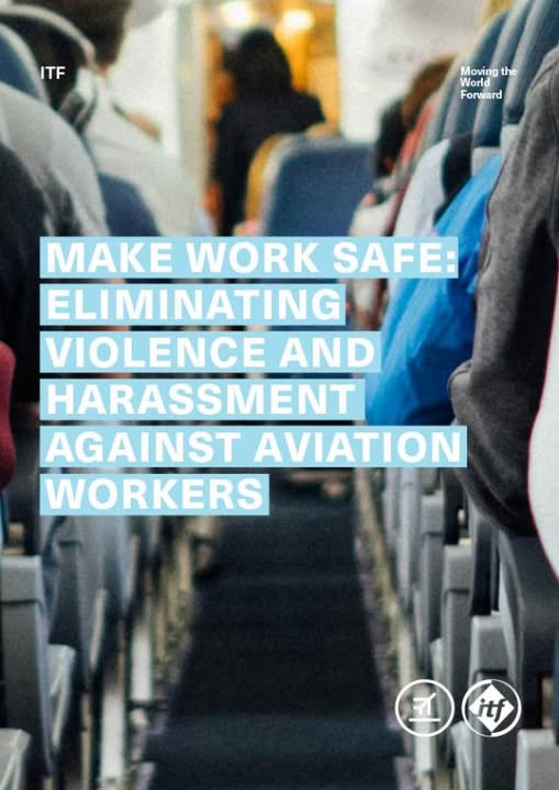 ITF: make work safe, eliminating violence and harassment against aviation workers. 